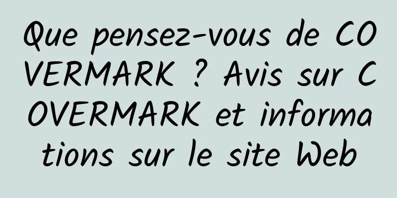 Que pensez-vous de COVERMARK ? Avis sur COVERMARK et informations sur le site Web