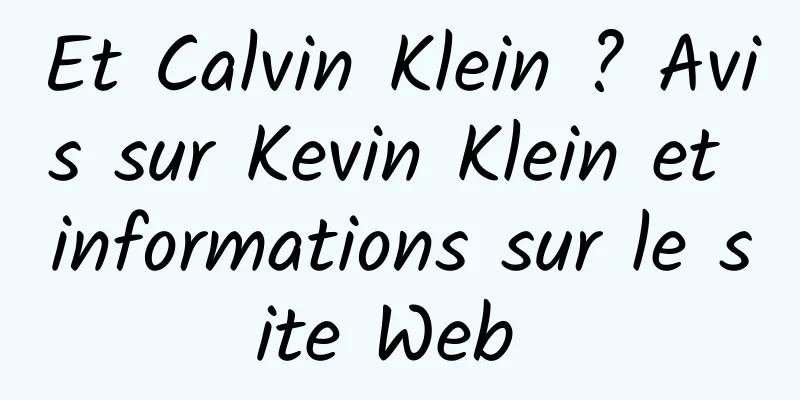 Et Calvin Klein ? Avis sur Kevin Klein et informations sur le site Web 