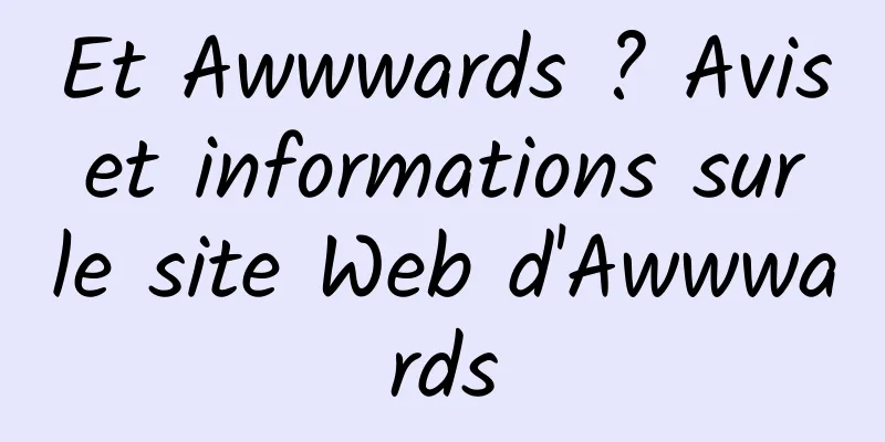 Et Awwwards ? Avis et informations sur le site Web d'Awwwards