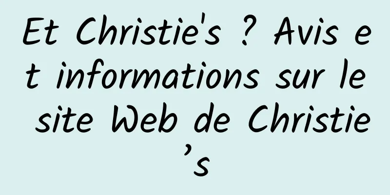 Et Christie's ? Avis et informations sur le site Web de Christie’s