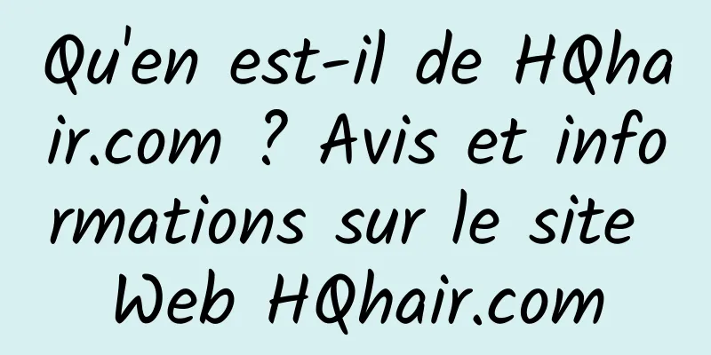 Qu'en est-il de HQhair.com ? Avis et informations sur le site Web HQhair.com