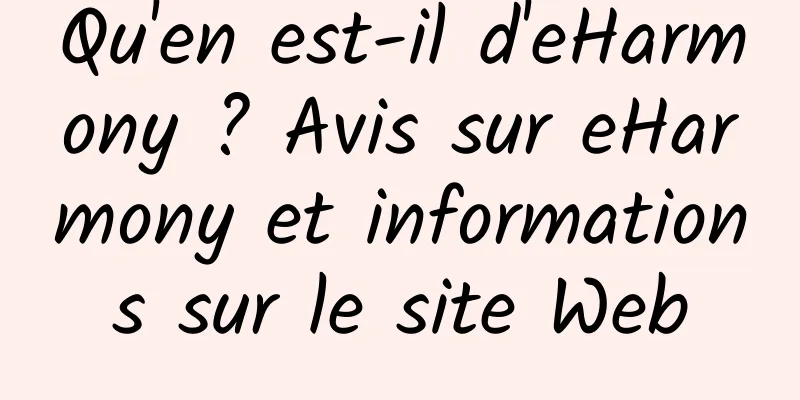 Qu'en est-il d'eHarmony ? Avis sur eHarmony et informations sur le site Web