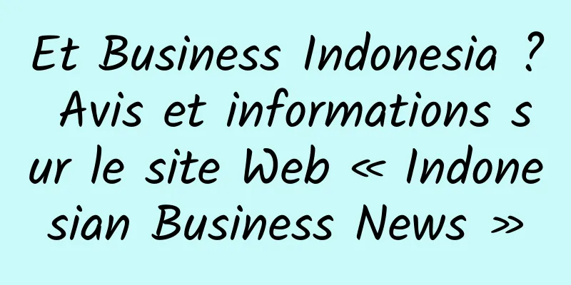 Et Business Indonesia ? Avis et informations sur le site Web « Indonesian Business News »