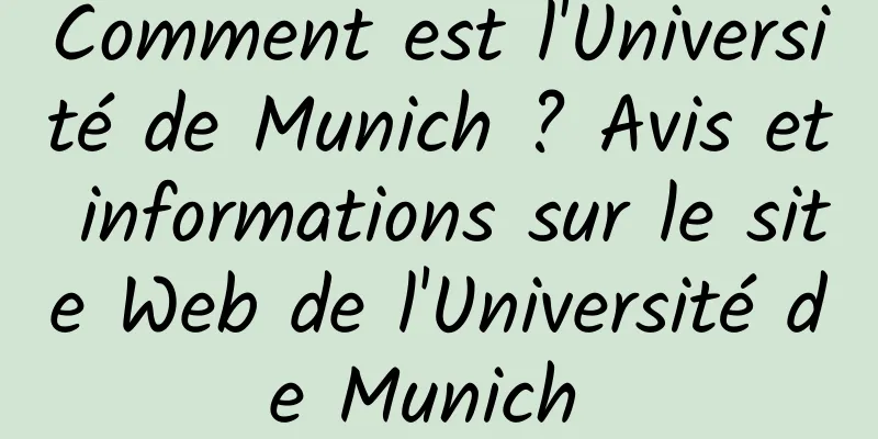 Comment est l'Université de Munich ? Avis et informations sur le site Web de l'Université de Munich 