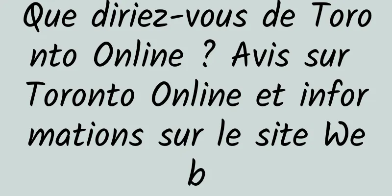 Que diriez-vous de Toronto Online ? Avis sur Toronto Online et informations sur le site Web