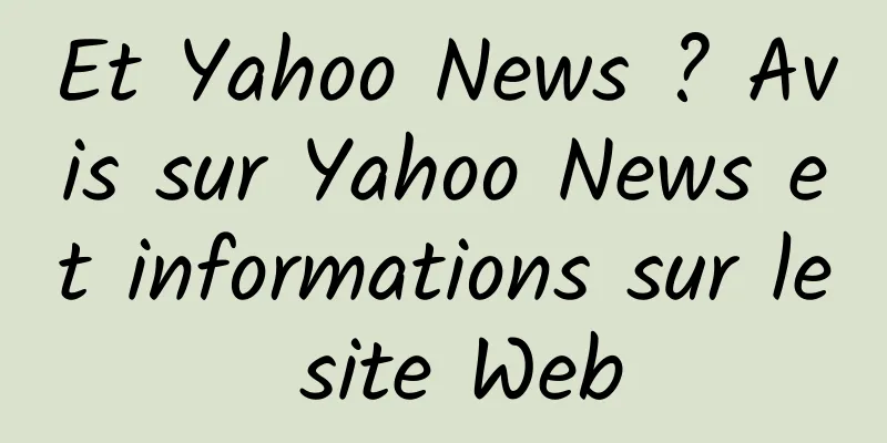 Et Yahoo News ? Avis sur Yahoo News et informations sur le site Web