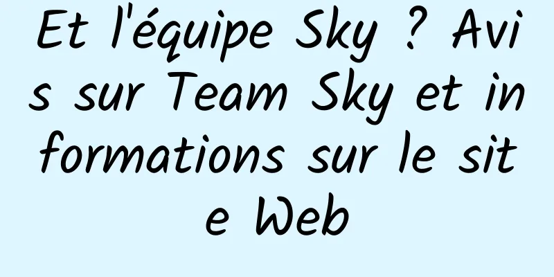 Et l'équipe Sky ? Avis sur Team Sky et informations sur le site Web