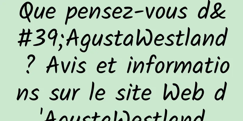 Que pensez-vous d'AgustaWestland ? Avis et informations sur le site Web d'AgustaWestland