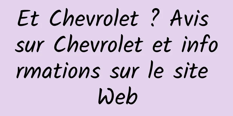 Et Chevrolet ? Avis sur Chevrolet et informations sur le site Web