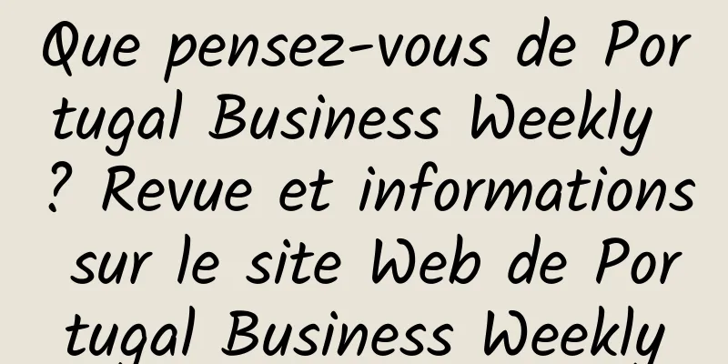 Que pensez-vous de Portugal Business Weekly ? Revue et informations sur le site Web de Portugal Business Weekly