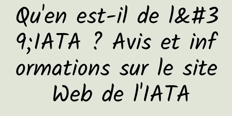 Qu'en est-il de l'IATA ? Avis et informations sur le site Web de l'IATA