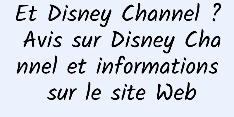 Et Disney Channel ? Avis sur Disney Channel et informations sur le site Web