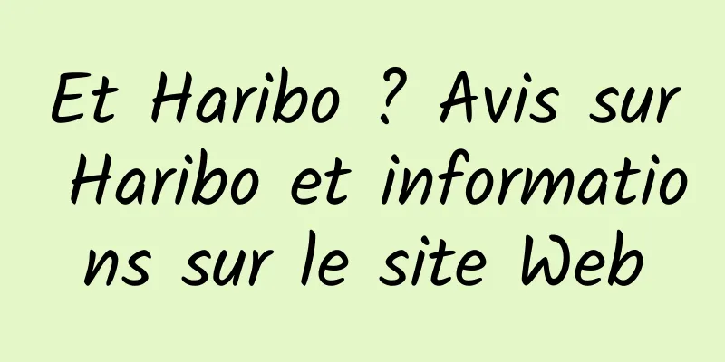 Et Haribo ? Avis sur Haribo et informations sur le site Web