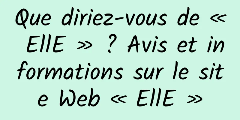 Que diriez-vous de « EllE » ? Avis et informations sur le site Web « EllE »