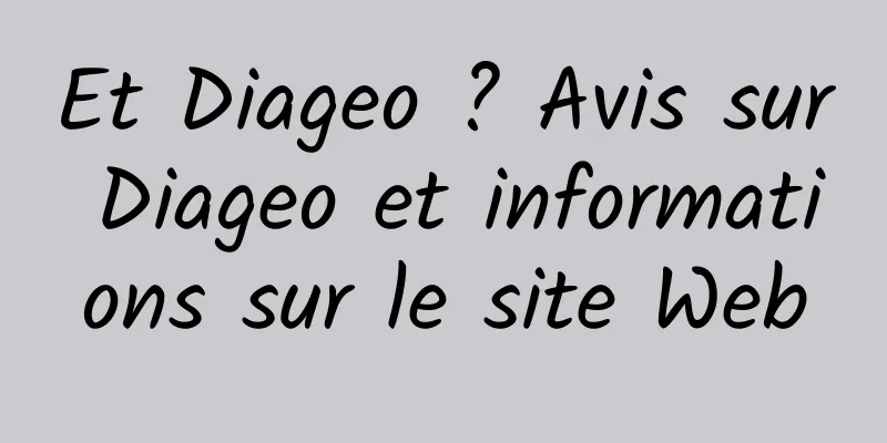 Et Diageo ? Avis sur Diageo et informations sur le site Web