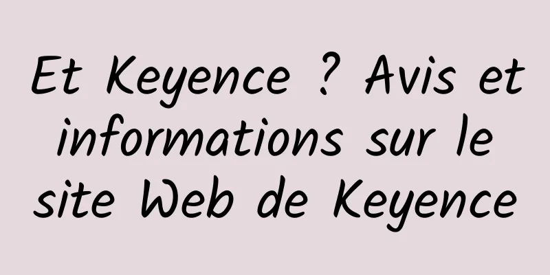 Et Keyence ? Avis et informations sur le site Web de Keyence