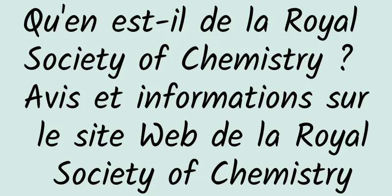 Qu'en est-il de la Royal Society of Chemistry ? Avis et informations sur le site Web de la Royal Society of Chemistry