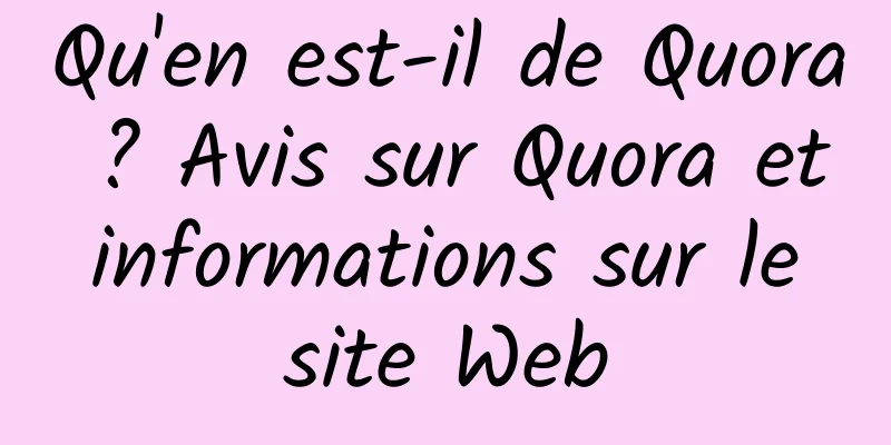 Qu'en est-il de Quora ? Avis sur Quora et informations sur le site Web