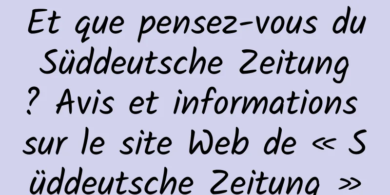 Et que pensez-vous du Süddeutsche Zeitung ? Avis et informations sur le site Web de « Süddeutsche Zeitung »