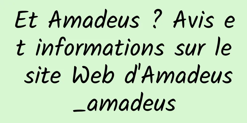 Et Amadeus ? Avis et informations sur le site Web d'Amadeus_amadeus