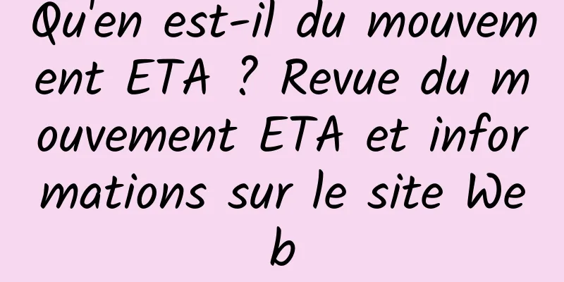 Qu'en est-il du mouvement ETA ? Revue du mouvement ETA et informations sur le site Web