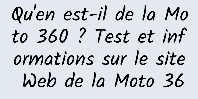 Qu'en est-il de la Moto 360 ? Test et informations sur le site Web de la Moto 360