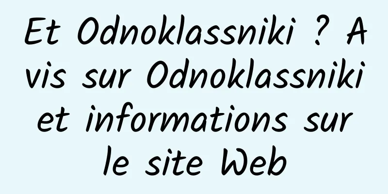 Et Odnoklassniki ? Avis sur Odnoklassniki et informations sur le site Web