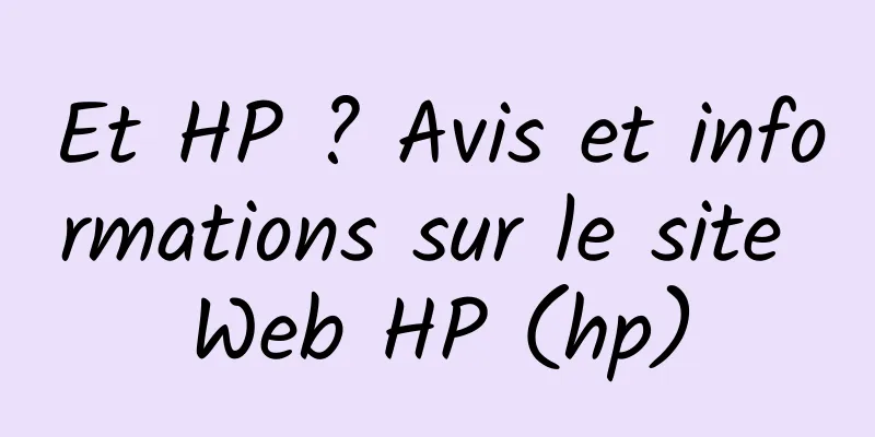 Et HP ? Avis et informations sur le site Web HP (hp)