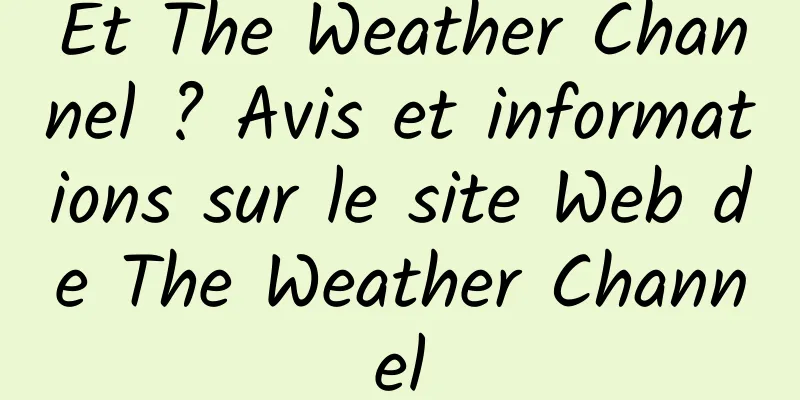 Et The Weather Channel ? Avis et informations sur le site Web de The Weather Channel