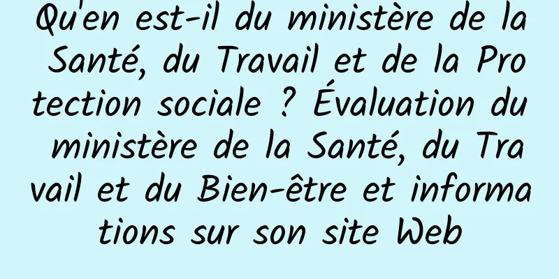 Qu'en est-il du ministère de la Santé, du Travail et de la Protection sociale ? Évaluation du ministère de la Santé, du Travail et du Bien-être et informations sur son site Web