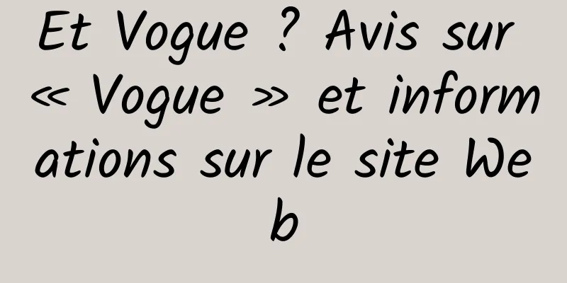 Et Vogue ? Avis sur « Vogue » et informations sur le site Web