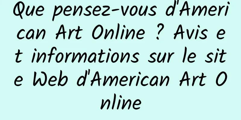 Que pensez-vous d'American Art Online ? Avis et informations sur le site Web d'American Art Online