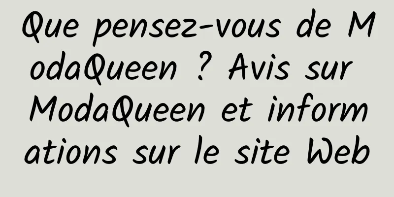Que pensez-vous de ModaQueen ? Avis sur ModaQueen et informations sur le site Web