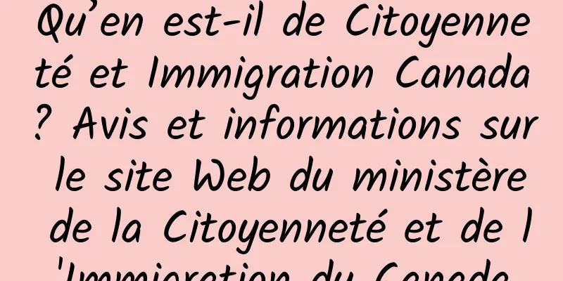 Qu’en est-il de Citoyenneté et Immigration Canada? Avis et informations sur le site Web du ministère de la Citoyenneté et de l'Immigration du Canada