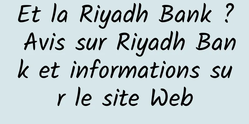 Et la Riyadh Bank ? Avis sur Riyadh Bank et informations sur le site Web