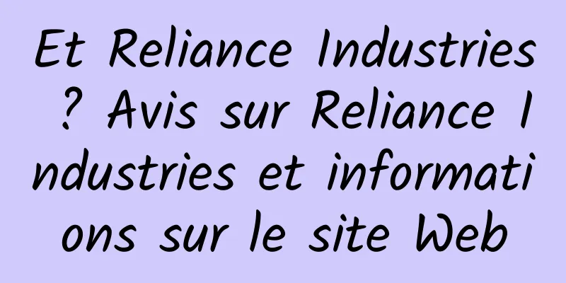 Et Reliance Industries ? Avis sur Reliance Industries et informations sur le site Web