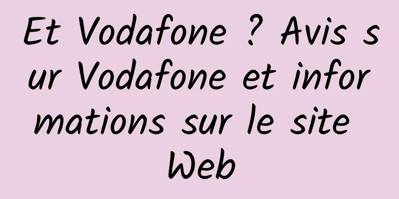 Et Vodafone ? Avis sur Vodafone et informations sur le site Web