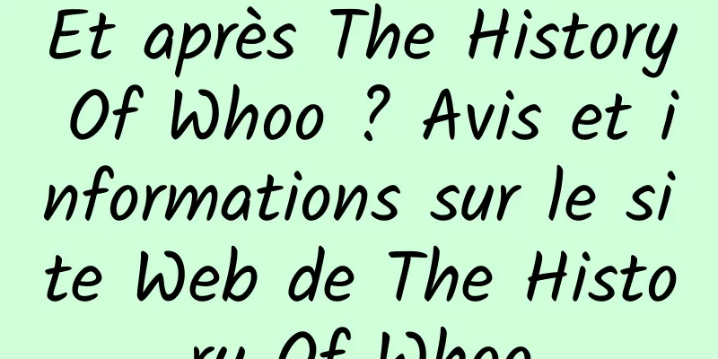 Et après The History Of Whoo ? Avis et informations sur le site Web de The History Of Whoo