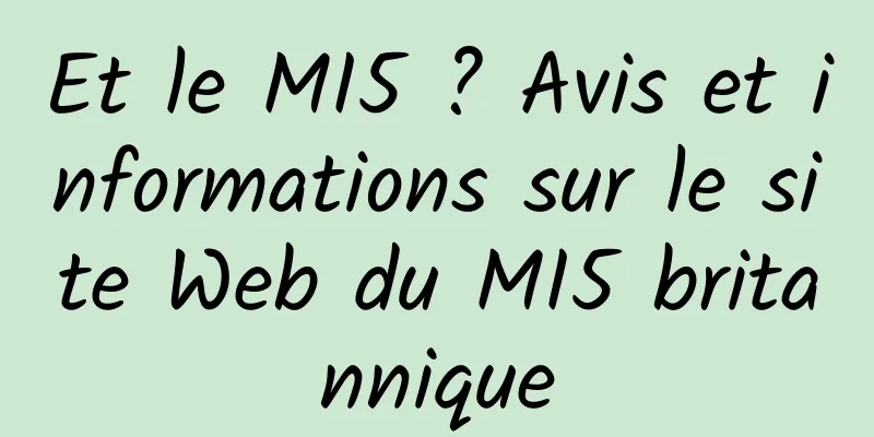 Et le MI5 ? Avis et informations sur le site Web du MI5 britannique
