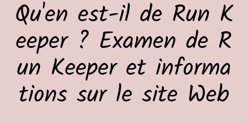 Qu'en est-il de Run Keeper ? Examen de Run Keeper et informations sur le site Web