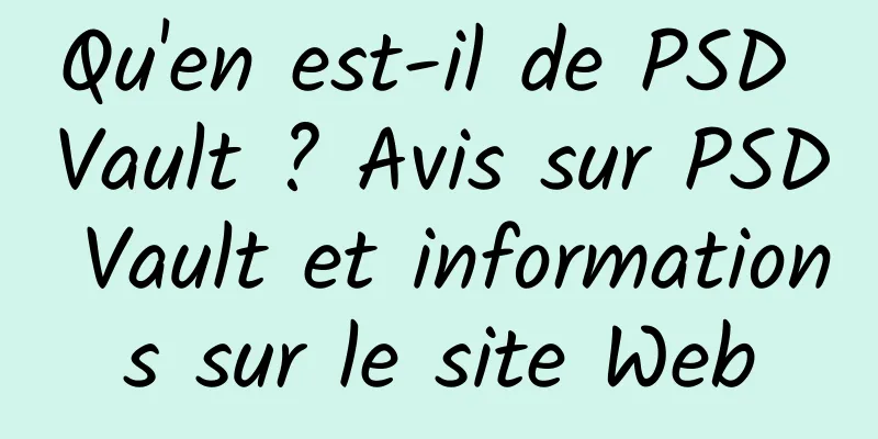 Qu'en est-il de PSD Vault ? Avis sur PSD Vault et informations sur le site Web