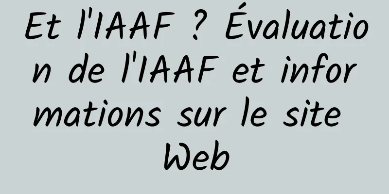 Et l'IAAF ? Évaluation de l'IAAF et informations sur le site Web