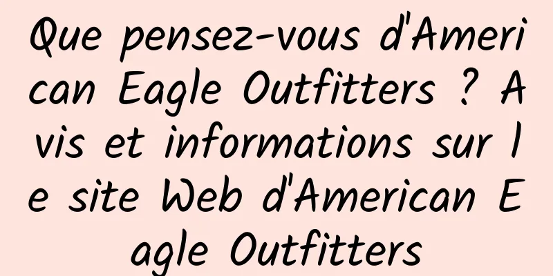 Que pensez-vous d'American Eagle Outfitters ? Avis et informations sur le site Web d'American Eagle Outfitters