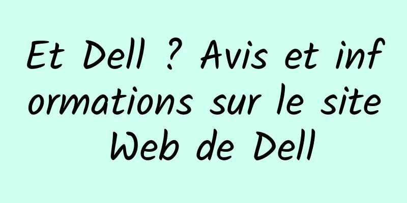 Et Dell ? Avis et informations sur le site Web de Dell