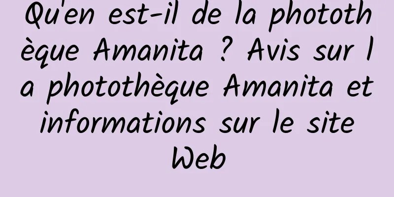 Qu'en est-il de la photothèque Amanita ? Avis sur la photothèque Amanita et informations sur le site Web