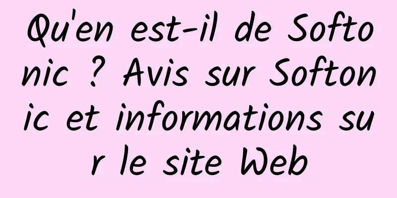 Qu'en est-il de Softonic ? Avis sur Softonic et informations sur le site Web
