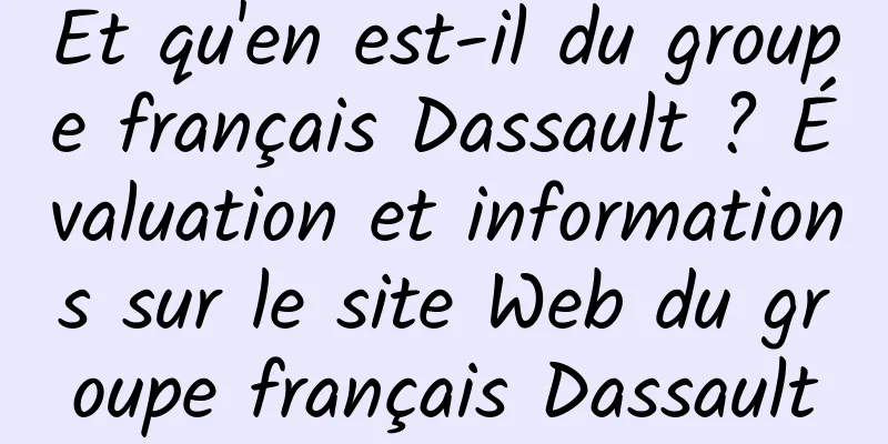 Et qu'en est-il du groupe français Dassault ? Évaluation et informations sur le site Web du groupe français Dassault