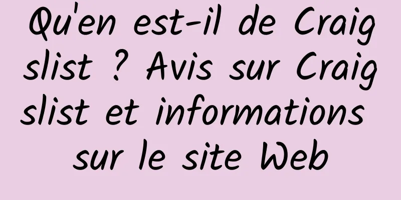 Qu'en est-il de Craigslist ? Avis sur Craigslist et informations sur le site Web