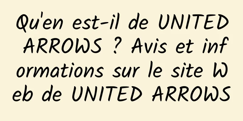 Qu'en est-il de UNITED ARROWS ? Avis et informations sur le site Web de UNITED ARROWS