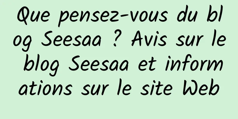 Que pensez-vous du blog Seesaa ? Avis sur le blog Seesaa et informations sur le site Web